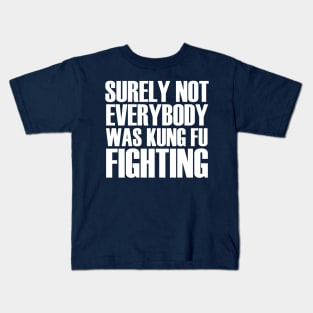 Surely Not Everybody Was Kung Fu Fighting Retro Vintage Kids T-Shirt